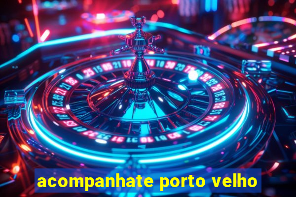 acompanhate porto velho